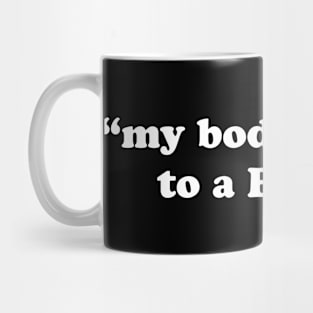 My Body Belongs To A Biker Mug